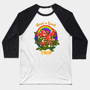 Have a Good Trip / Magic Mushrooms / Magic Roots / Psychedelic Baseball T-Shirt